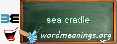 WordMeaning blackboard for sea cradle